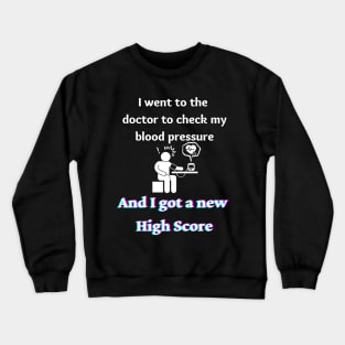 Blood Pressure new High Score Crewneck Sweatshirt